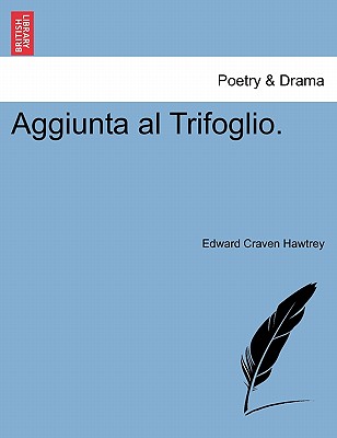 Aggiunta Al Trifoglio. - Hawtrey, Edward Craven