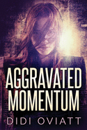 Aggravated Momentum: A Riveting Psychological Thriller