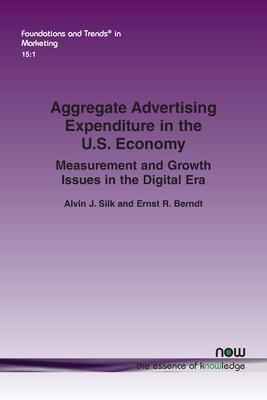 Aggregate Advertising Expenditure in the U.S. Economy: Measurement and Growth Issues in the Digital Era - Silk, Alvin J, and Berndt, Ernst R