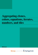 Aggregating Clones, Colors, Equations, Iterates, Numbers, and Tiles