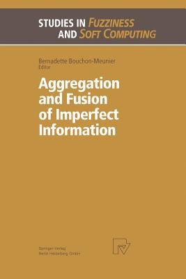 Aggregation and Fusion of Imperfect Information - Bouchon-Meunier, Bernadette (Editor)