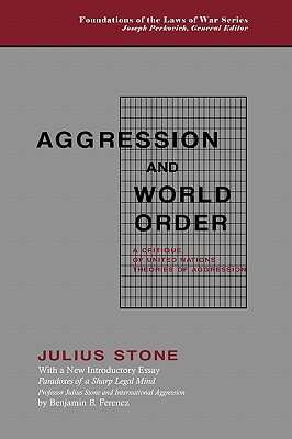 Aggression and World Order - Stone, Julius, and Ferencz, Benjamin B (Introduction by)
