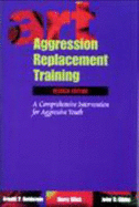 Aggression Replacement Training: A Comprehensive Intervention for Aggressive Youth - Goldstein, Arnold P, PhD, and Gibbs, John C, and Glick, Barry