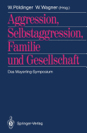 Aggression, Selbstaggression, Familie Und Gesellschaft: Das Mayerling-Symposium