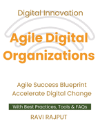 Agile Digital Organizations: Blending Agile with Digital Innovation Leading Agile Transformation Agile Success Blueprint Ignite Digital Growth Future-Ready Agile Systems Master Agile Scaling