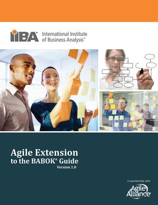 Agile Extension to the Babok (R) Guide (Version) - Stapleton, Paul (Editor)