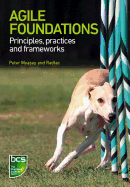 Agile Foundations: Principles, Practices and Frameworks