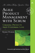 Agile Product Management with Scrum: Creating Products That Customers Love