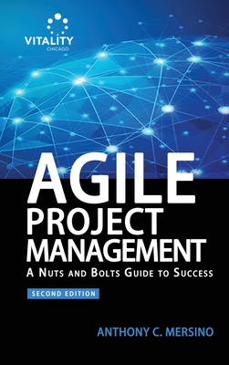 Agile Project Management (2nd Edition): A Nuts and Bolts Guide to Success - Mersino, Anthony C