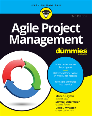 Agile Project Management for Dummies - Layton, Mark C, and Ostermiller, Steven J, and Kynaston, Dean J