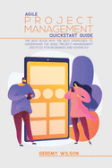 Agile Project Management Quickstart Guide: The Best Book With The Best Strategies To To Understand The Agile Project Management Lifecycle For Beginners And Advanced