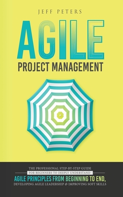 Agile Project Management: The Professional Step-by-Step Guide for ...