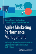 Agiles Marketing Performance Management: 10 Erfolgsfaktoren Fr Eine Dynamische Optimierung Des Marketing-Roi in Der PRAXIS