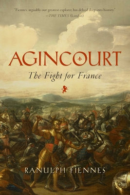 Agincourt - Fiennes, Ranulph, Sir