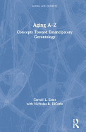 Aging A-Z: Concepts Toward Emancipatory Gerontology