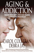 Aging & Addiction: Helping Older Adults Overcome Alcohol or Medication Dependence
