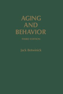 Aging and Behavior: A Comprehensive Integration of Research Findings - Botwinick, Jack