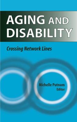Aging and Disability: Crossing Network Lines - Putnam, Michelle (Editor)