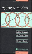 Aging and Health: Linking Research and Public Policy - Lewis, Suzan