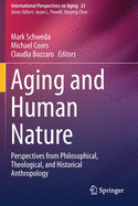 Aging and Human Nature: Perspectives from Philosophical, Theological, and Historical Anthropology