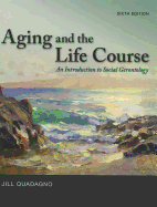 Aging and the Life Course: An Introduction to Social Gerontology