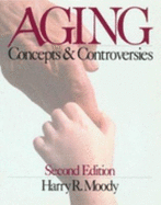 Aging: Concepts and Controversies - Moody, Harry R