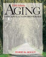 Aging: Concepts and Controversies - Moody, Harry R