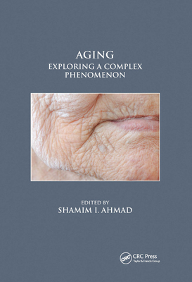 Aging: Exploring a Complex Phenomenon - Ahmad, Shamim I (Editor)