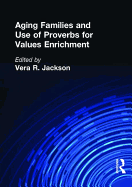 Aging Families and Use of Proverbs for Values Enrichment