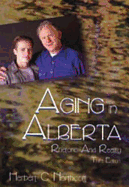 Aging in Alberta: Rhetoric and Reality - Northcott, Herbert C