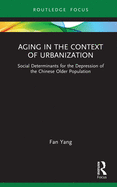 Aging in the Context of Urbanization: Social Determinants for the Depression of the Chinese Older Population