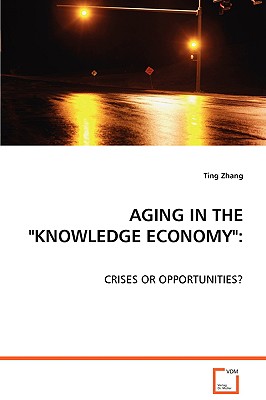 Aging in the "Knowledge Economy" - Zhang, Ting