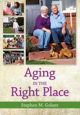Aging in the Right Place - Golant, Stephen