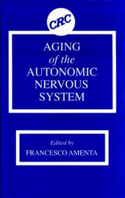 Aging of the Autonomic Nervous System - Amenta, Francesco, and Duckles, Sue Piper (Contributions by), and Roberts, Jay (Contributions by)