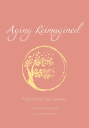 Aging Reimagined: A Guide for the Journey