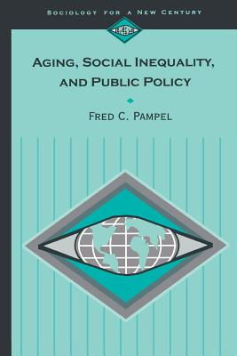 Aging, Social Inequality, and Public Policy - Pampel, Fred C