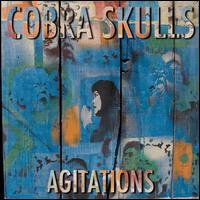 Agitations - Cobra Skulls