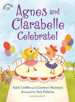 Agnes and Clarabelle Celebrate! - Griffin, Adele, and Sheinmel, Courtney