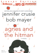 Agnes and the Hitman - Crusie, Jennifer, and Mayer, Bob, and Burr, Sandra (Read by)