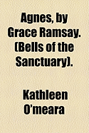 Agnes, by Grace Ramsay. (Bells of the Sanctuary).