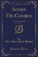 Agnes de-Courci, Vol. 2 of 4: A Domestic Tale (Classic Reprint)
