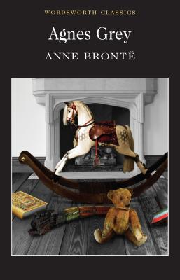 Agnes Grey - Bronte, Anne, and White, Kathryn (Notes by), and Carabine, Keith, Dr. (Editor)
