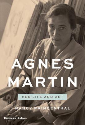 Agnes Martin: Her Life and Art - Princenthal, Nancy