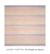 Agnes Martin: The Nineties and Beyond - Martin, Agnes, and Hirsch, Edward, and Rifkin, Ned (Text by)