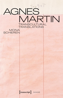 Agnes Martin: Transcultural Translations - Schieren, Mona