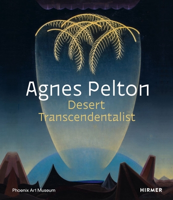 Agnes Pelton: Desert Transcendentalist - Vicario, Gilbert (Editor)