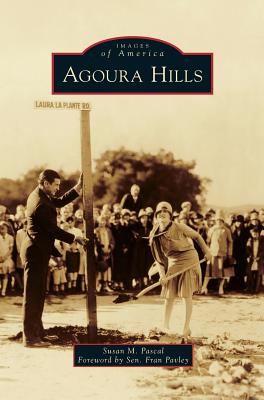 Agoura Hills - Pascal, Susan M, and Pavley, Fran (Foreword by)