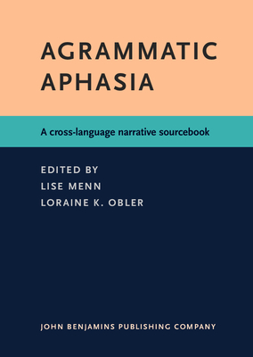 Agrammatic Aphasia: A Cross-Language Narrative Sourcebook - Menn, Lise (Editor), and Obler, Loraine K (Editor), and Miceli, Gabriele