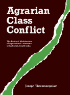 Agrarian Class Conflict: The Political Mobilization of Agricultural Labourers in Kuttanad, South India