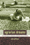 Agrarian Dreams: Paradox of Organic Farming in California